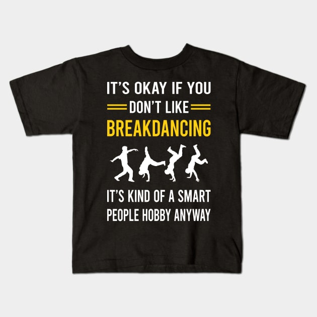 Smart People Hobby Breakdancing Breakdance Breakdancer Break Dance Dancing Dancer Kids T-Shirt by Good Day